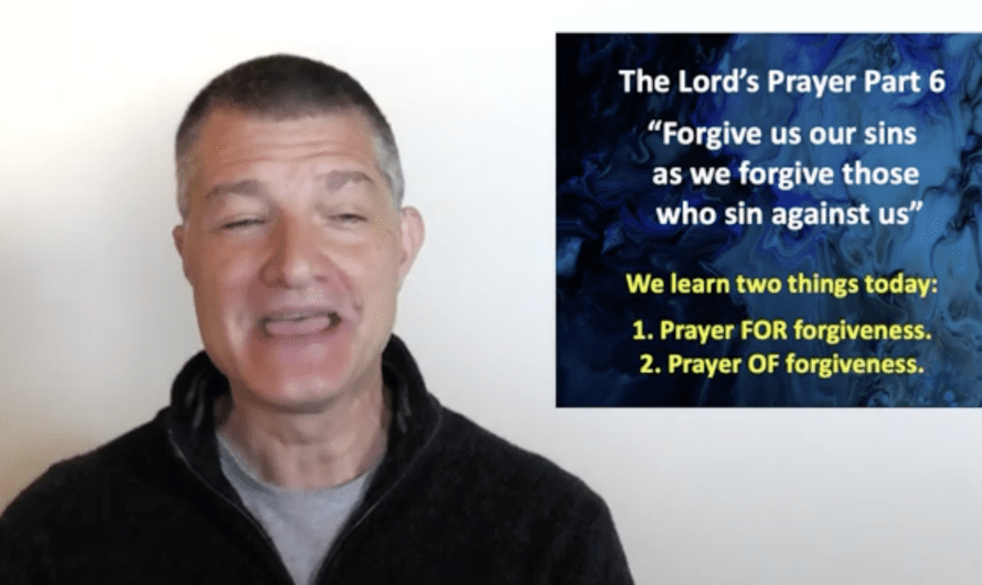 The Lord’s Prayer 6 “Forgiveness”